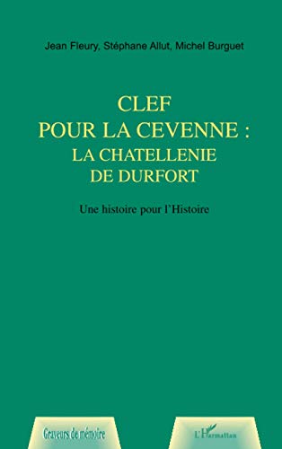 Stock image for Clef pour la Cvenne, la chtellennie de Durfort : Une histoire pour l'Histoire for sale by Revaluation Books