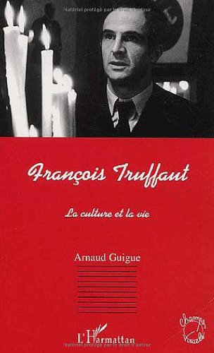 Beispielbild fr FRANOIS TRUFFAUT: La culture et la vie zum Verkauf von Gallix