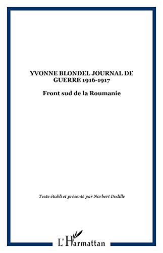 9782747525688: YVONNE BLONDEL JOURNAL DE GUERRE 1916-1917: Front sud de la Roumanie