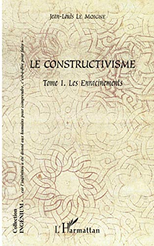 Beispielbild fr Le constructivisme: Tome I Les enracinements: 1 zum Verkauf von WorldofBooks