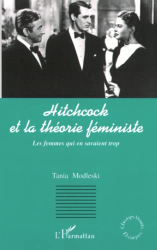 9782747525824: HITCHCOCK ET LA THORIE FMINISTE: Les femmes qui en savaient trop (French Edition)