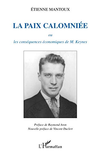 Beispielbild fr LA PAIX CALOMNIE: ou les consquences conomiques de M. Keynes (French Edition) zum Verkauf von Gallix