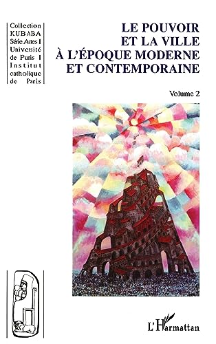 9782747526104: LE POUVOIR ET LA VILLE  L'POQUE MODERNE ET CONTEMPORAINE: srie Actes 1, volume 2 (12)