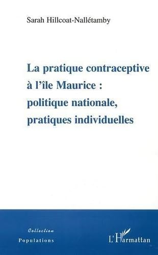 Pratique Contraceptive a l'Ile Maurice : Politique Nat - Hillcoat-Nalletamby