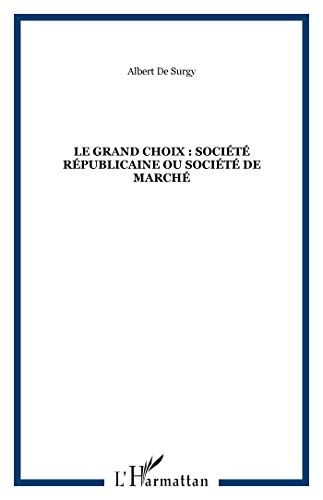 Stock image for LE GRAND CHOIX : SOCIT RPUBLICAINE OU SOCIT DE MARCH for sale by Gallix