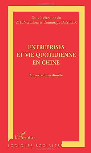 Beispielbild fr ENTREPRISES ET VIE QUOTIDIENNE EN CHINE: Approche interculturelle Zheng, Lihua and Desjeux, Dominique zum Verkauf von Librairie Parrsia