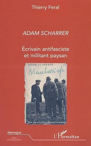 Stock image for ADAM SCHARRER ECRIVAIN ANTIFASCISTE ET MILITANT PAYSAN for sale by LiLi - La Libert des Livres