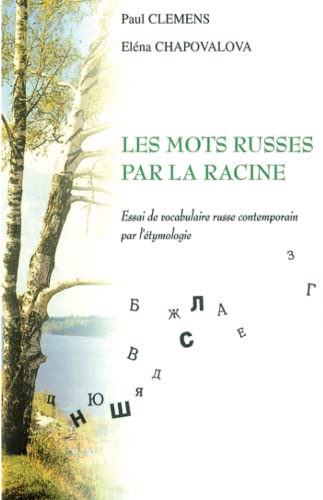 Imagen de archivo de LES MOTS RUSSES PAR LA RACINE: Essai de vocabulaire russe contemporain par l'tymologie (French Edition) a la venta por GF Books, Inc.