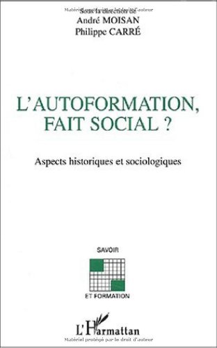 Stock image for L'AUTOFORMATION, FAIT SOCIAL ?: Aspects historiques et sociologiques for sale by Gallix