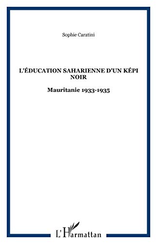 9782747528511: L'DUCATION SAHARIENNE D'UN KPI NOIR: Mauritanie 1933-1935