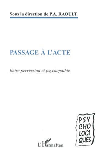 Beispielbild fr PASSAGE  L'ACTE: Entre perversion et psychopathie (French Edition) zum Verkauf von Gallix
