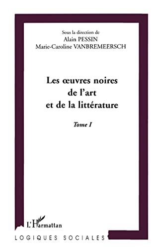 Beispielbild fr Les oeuvres noires de l'art et de la littrature. Tome 1 zum Verkauf von Ammareal