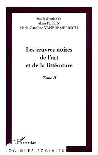 Beispielbild fr Les oeuvres noires de l'art et de la littrature. Tome 2 zum Verkauf von Masalai Press