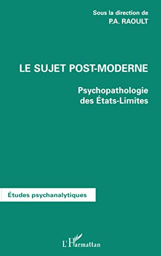 9782747528818: LE SUJET POST-MODERNE: Psychopathologie des Etats-Limites