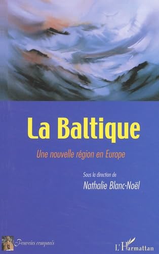 Imagen de archivo de La Baltique. Une nouvelle rgion en Europe a la venta por medimops