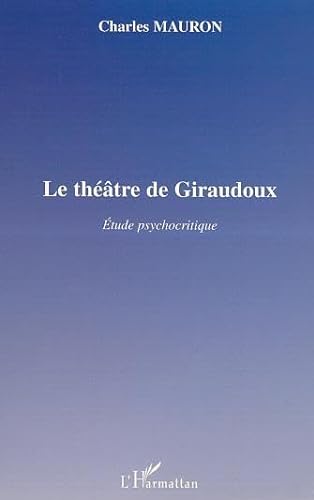 Imagen de archivo de Le thtre de Giraudoux. Etude psychocritique a la venta por medimops