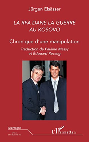 Beispielbild fr La Rfa Dans La Guerre Au Kosovo : Chronique D'une Manipulation zum Verkauf von RECYCLIVRE