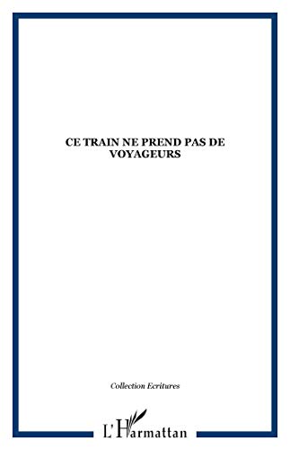 Imagen de archivo de Ce train ne prend pas de voyageurs a la venta por Chapitre.com : livres et presse ancienne