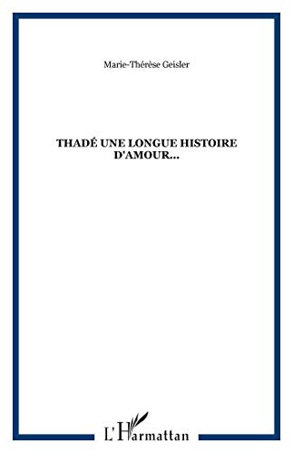 ThadÃ© une longue histoire d'amour... (9782747530569) by Geisler, Marie-ThÃ©rÃ¨se