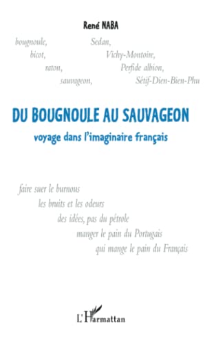 Imagen de archivo de DU BOUGNOULE AU SAUVAGEON: Voyage dans l?imaginaire franais (French Edition) a la venta por Gallix