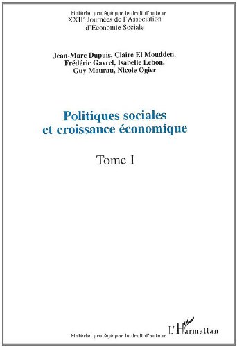 Stock image for Politiques sociales et croissance conomique. Tome 1, XXIImes Journes de l'Association d'Economie Sociale, Caen, 12-13 septembre 2002 for sale by Ammareal