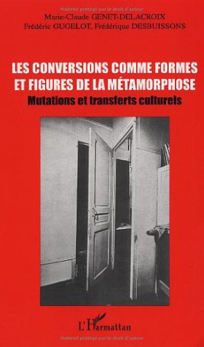 Beispielbild fr LES CONVERSIONS COMME FORMES ET FIGURES DE LA MTAMORPHOSE: Mutations et transferts culturels zum Verkauf von Gallix