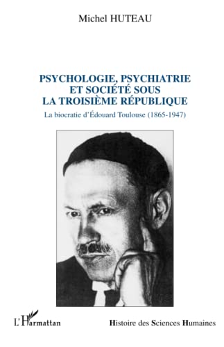 Beispielbild fr PSYCHOLOGIE, PSYCHIATRIE ET SOCIETE SOUS LA TROISIEME REPUBLIQUE (French Edition) zum Verkauf von Gallix