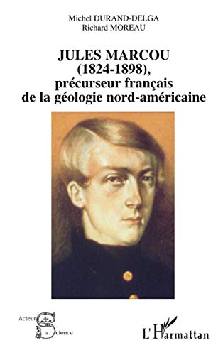 Beispielbild fr JULES MARCOU (1824-1898) PRECURSEUR FRANCAIS DE LA GEO (French Edition) zum Verkauf von Gallix