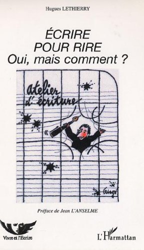 Beispielbild fr CRIRE POUR RIRE: Oui, mais comment ? zum Verkauf von Gallix