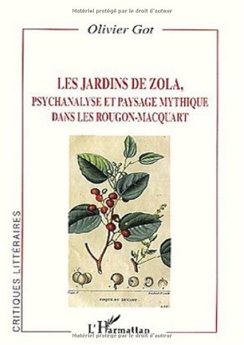 9782747531597: LES JARDINS DE ZOLA, psychanalyse et paysage mythique dans les Rougon-Macquart