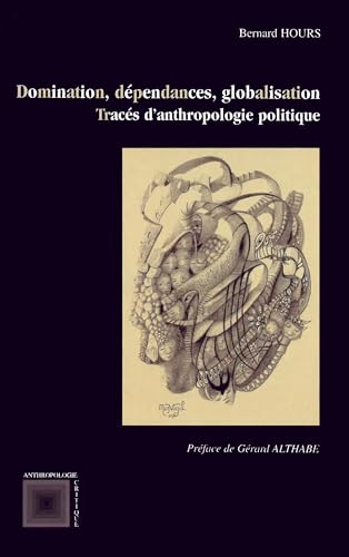 Beispielbild fr Domination, dpendances, globalisation : Tracs d'anthropologie politique zum Verkauf von Ammareal