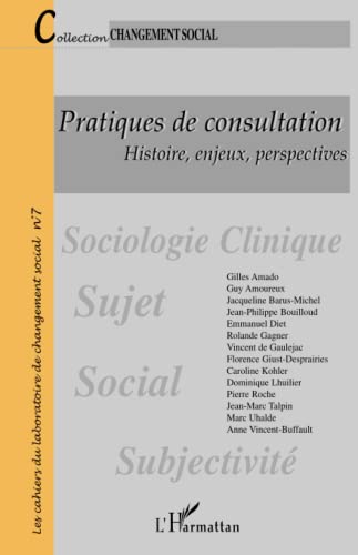 Beispielbild fr PRATIQUES DE CONSULTATION: Histoire, enjeux, perspectives Changement social N 7 (French Edition) zum Verkauf von Gallix
