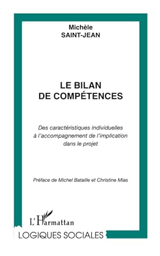 9782747531825: LE BILAN DE COMPTENCES: Des caractristiques individuelles  l'accompagnement de l'implication dans le projet