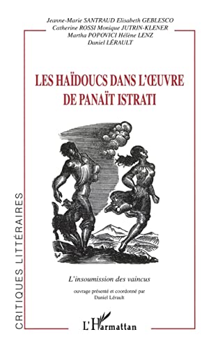 Beispielbild fr LES HADOUCS DANS L' UVRE DE PANAT ISTRATI: L'insoumission des vaincus zum Verkauf von Gallix