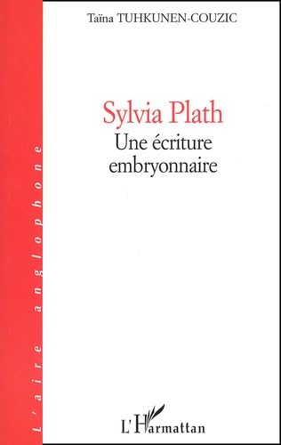 9782747532280: Sylvia Plath. Une criture embryonnaire