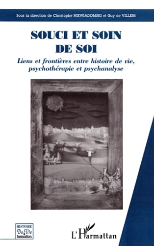 Stock image for Souci et soin de soi. Liens et frontires entre histoire de vie, psychothrapie et psychanalyse for sale by medimops