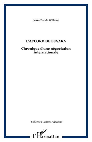 Beispielbild fr ACCORD DE LUSAKA (L') CHRONIQUE D'UNE NEGOCIATION INTE zum Verkauf von Gallix