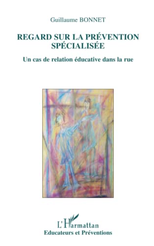 Beispielbild fr REGARD SUR LA PRVENTION SPCIALISE: Un cas de relation ducative dans la rue (French Edition) zum Verkauf von Gallix