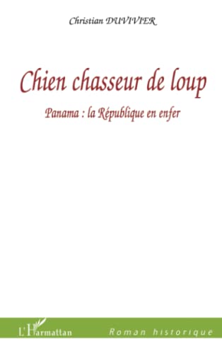 Beispielbild fr Chien chasseur de loup: Panama: la Rpublique en enfer zum Verkauf von medimops