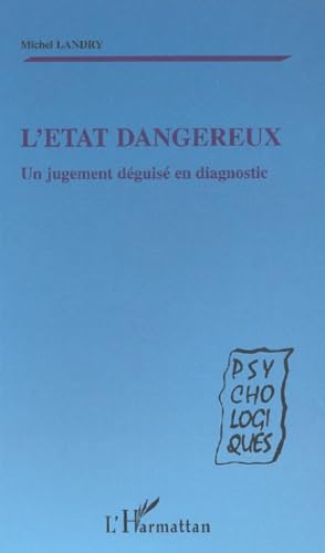 Stock image for L'tat dangereux. Un jugement dguis en diagnostic for sale by Librairie A LA PAGE