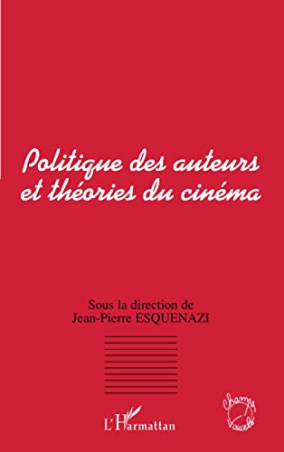 Beispielbild fr POLITIQUE DES AUTEURS ET THORIES DU CINMA (French Edition) zum Verkauf von Gallix