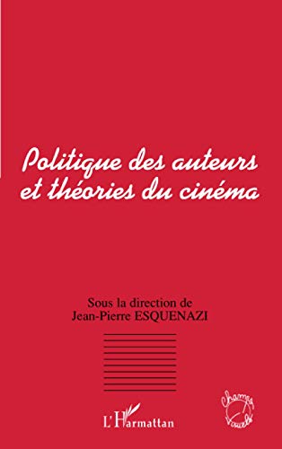 Stock image for POLITIQUE DES AUTEURS ET THORIES DU CINMA (French Edition) for sale by Gallix