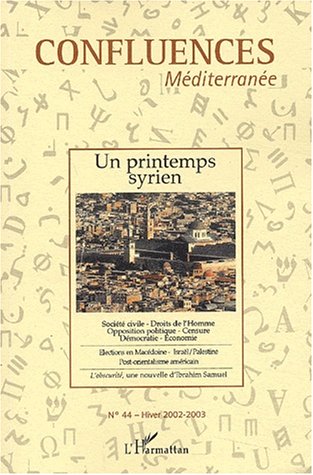 Stock image for CONFLUENCES MEDITERRANEE : REVUE TRIMESTRIELLE N. 44 - Hiver 2002-2003 ; UN PRINTEMPS SYRIEN [Paperback] Chagnollaud, Jean-Paul (ed.) for sale by LIVREAUTRESORSAS