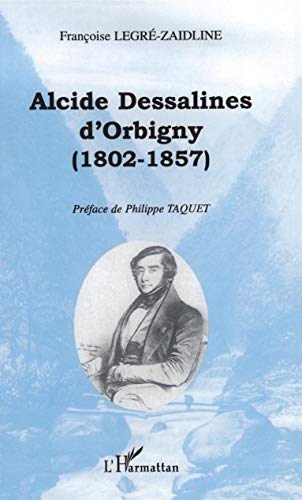 Beispielbild fr ALCIDE DESSALINES D'ORBIGNY (1802-1857) zum Verkauf von Gallix