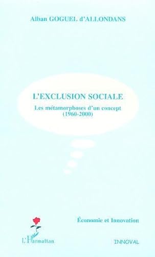 Imagen de archivo de L'exclusion sociale. Les mtamorphoses d'un concept (1960-2000) a la venta por Ammareal