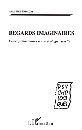 9782747536882: REGARDS IMAGINAIRES: Essais prliminaires  une cologie visuelle