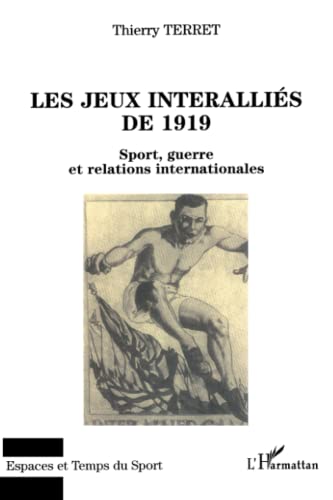 Beispielbild fr Les jeux interallis de 1919: Sport, guerre et relations internationales (French Edition) zum Verkauf von Gallix