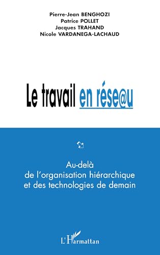 Stock image for Internet en rseau: Au-del de l'organisation hirarchique et des technologies de demain for sale by Gallix