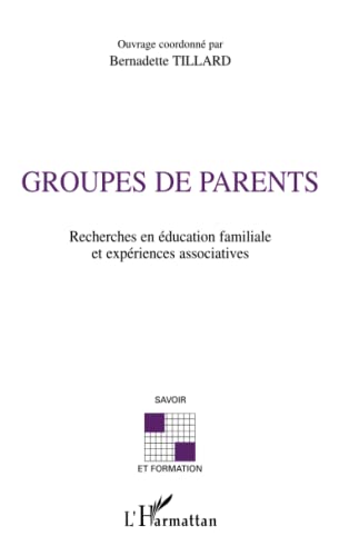 9782747537889: GROUPES DE PARENTS: Recherches en ducation familiale et exprience associatives