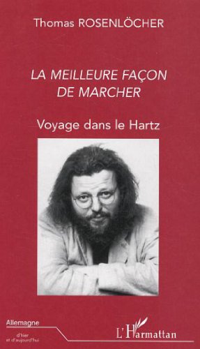 9782747538282: LA MEILLEURE FACON DE MARCHER: Voyage dans le Hartz